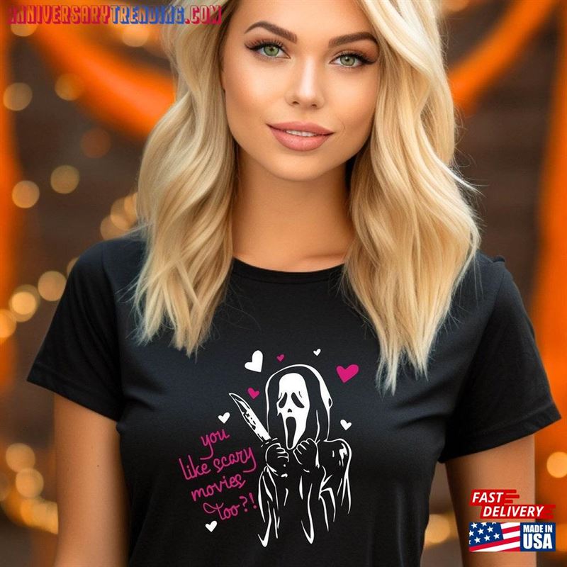 You Like Scary Movies Too Shirt Ghosts Face Scream T-Shirt Gift Sweatshirt