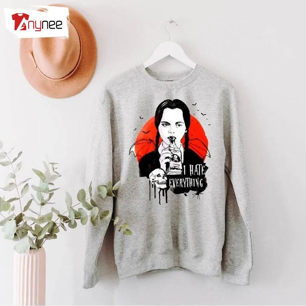 Addams Family Sweatshirt Wednesday Addams I Hate Everything