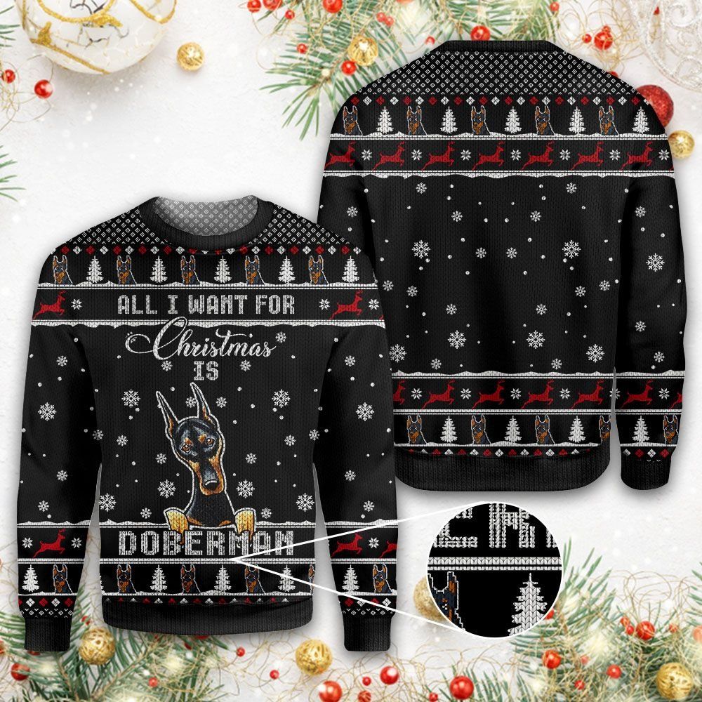 All I Want For Christmas Is Doberman Christmas Ugly Christmas Sweater- Best Christmas Gifts 2023