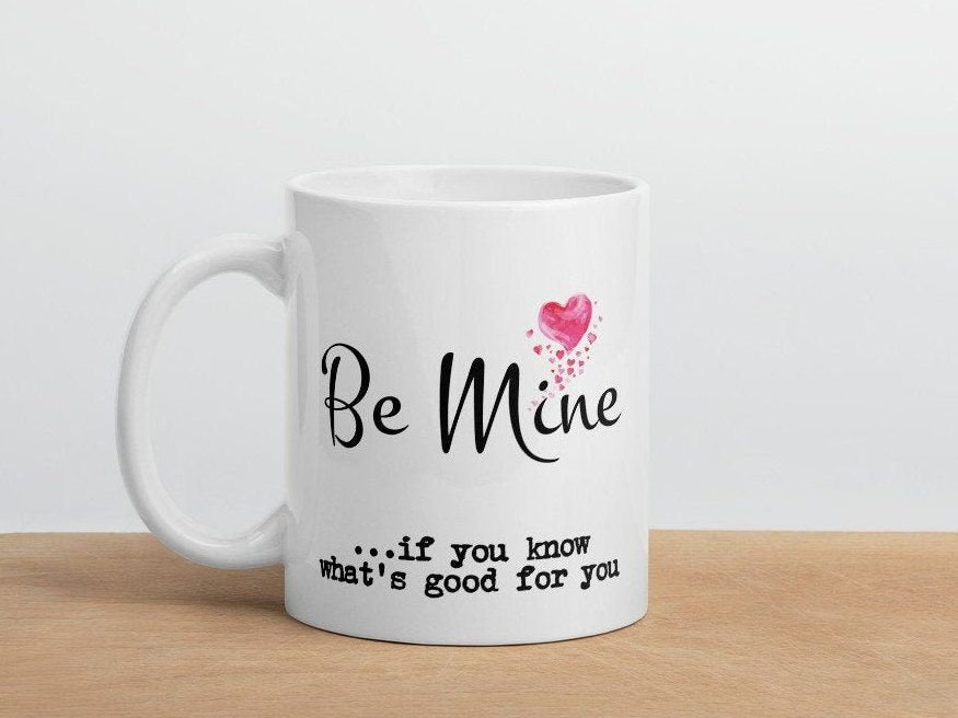 Be Mine Funny Valentine Mug