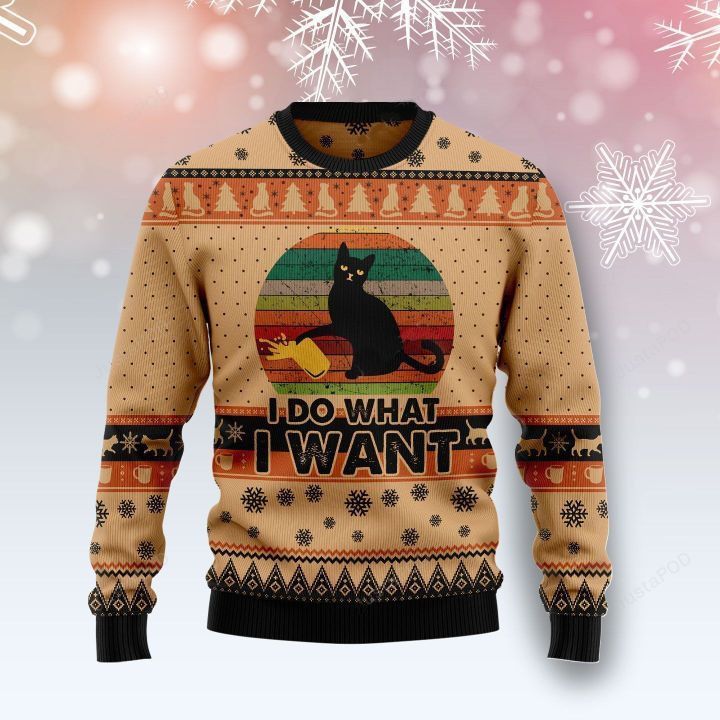 Black Cat I Do What A Want Ugly Sweater, I Do What A Want Christmas Sweater, I Do What A Want Black Cat Retro Gift, I Do What A Want Shirt- Best Christmas Gifts 2023