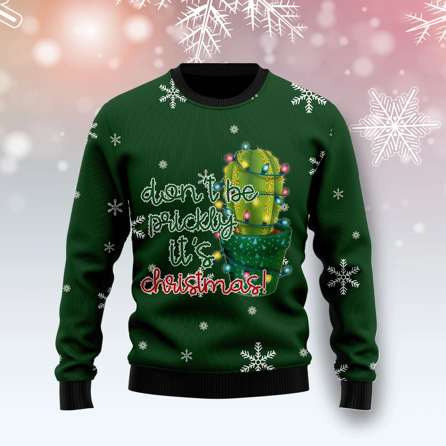 Cactus Dont Be Prickly Christmas Ugly Christmas Sweater- Best Christmas Gifts 2023