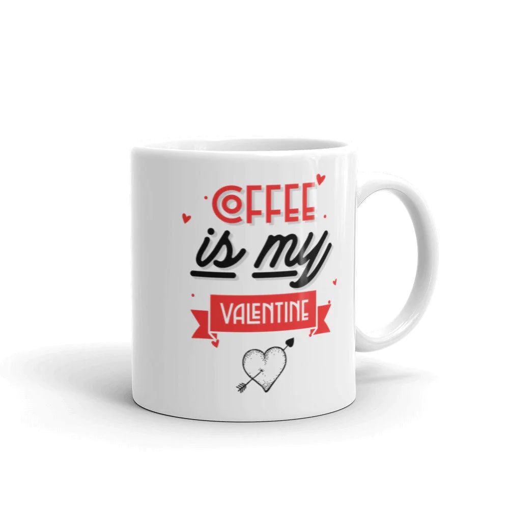 Coffee Is My Valentine Lover Mug