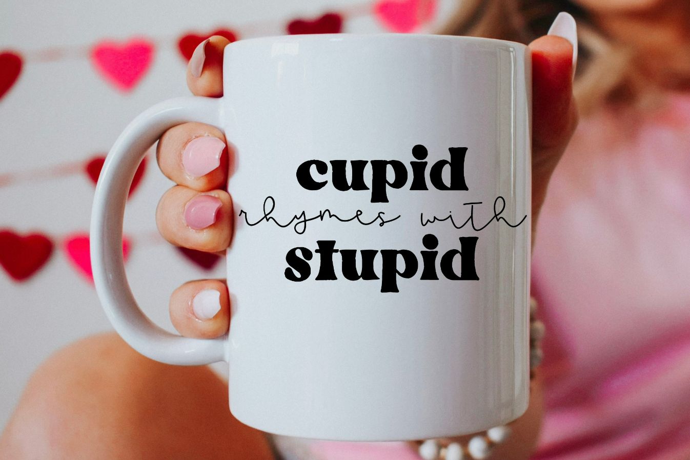 Cupid Rhymes With Stupid Valentines Mug