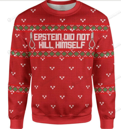 Epstein Did Not Kill Himself Ugly Christmas Sweater – Best Christmas Gifts 2023