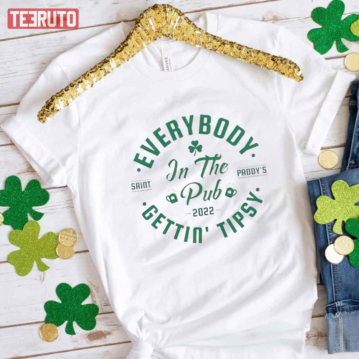 Everybody In The Pub Gettin Tipsy St Patrick's Day 2022 Unisex T-Shirt - Teeruto Everybody In The Pub Gettin Tipsy St Patrick's Day 2022 Unisex T-Shirt - Teeruto