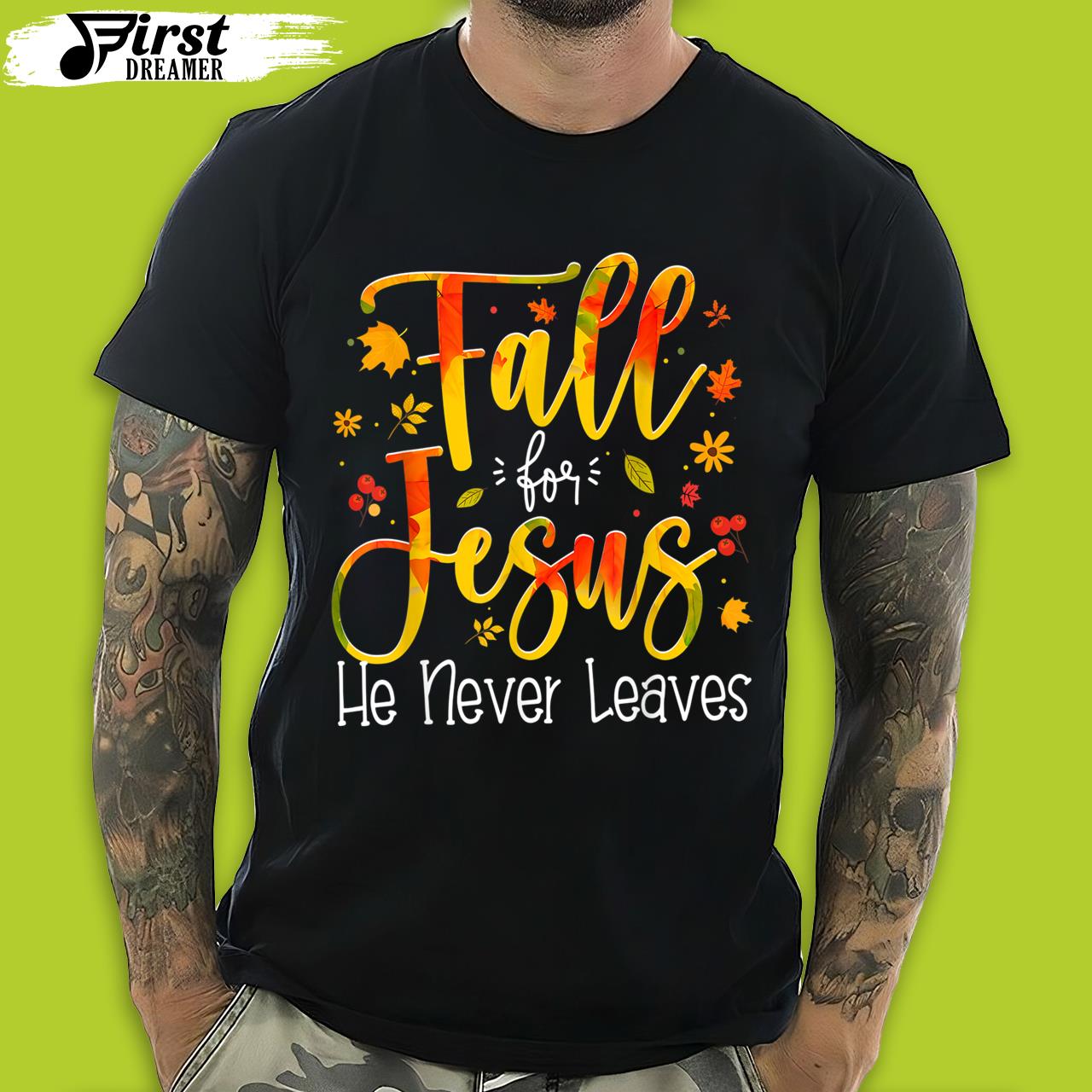 Fall For Jesus He Never Leaves Autumn Funny Thanksgiving T-Shirt