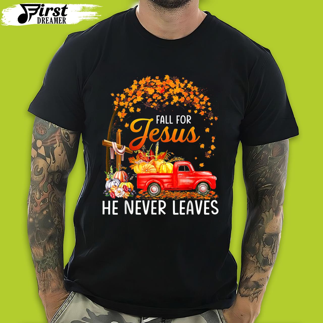 Fall For Jesus He Never Leaves Funny Thanksgiving T-Shirt Party