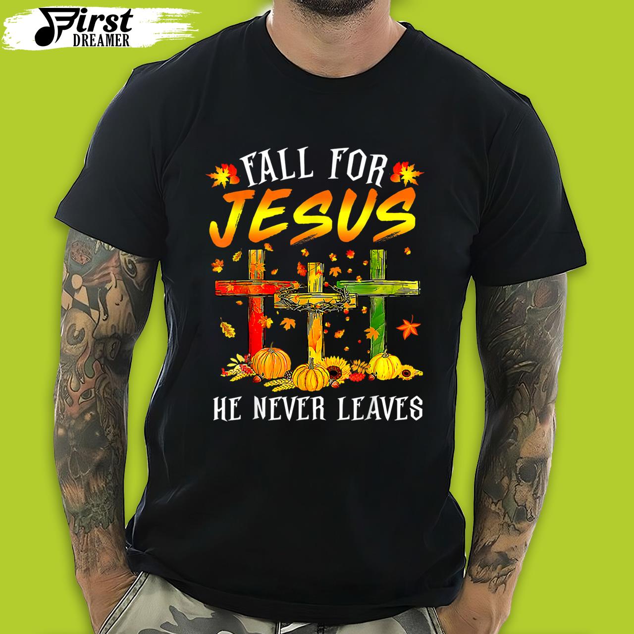 Fall For Jesus He Never Leaves Pumpkins Funny Thanksgiving T-Shirt