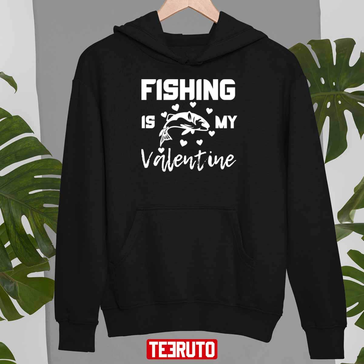 Fishing Is My Valentine Funny Unisex T-Shirt