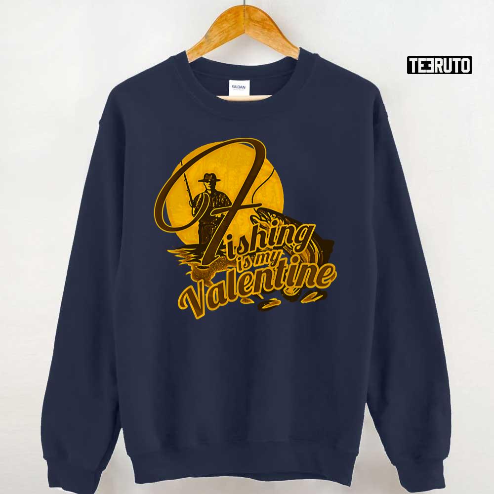 Fishing Is My Valentine Unisex T-Shirt Fishing Is My Valentine Unisex T-Shirt