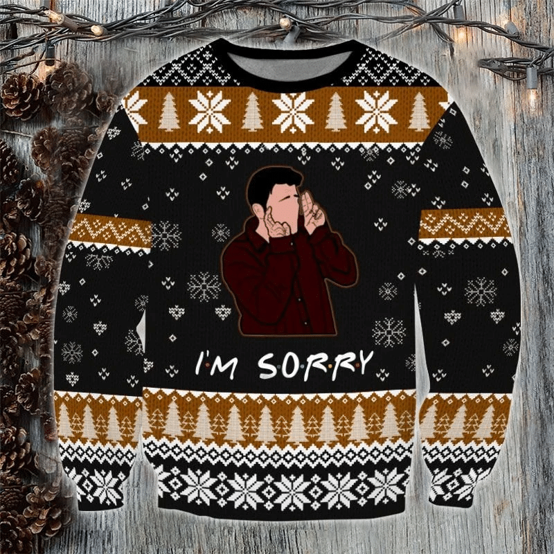 Friends I’m Sorry 1 Ugly Sweater , Friends TV Series Gift Fan Ugly Sweater- Best Christmas Gifts 2023