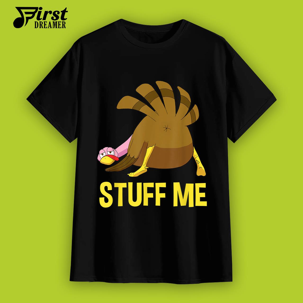 Funny Thanksgiving Shirt Stuff Me Men Adult Humor