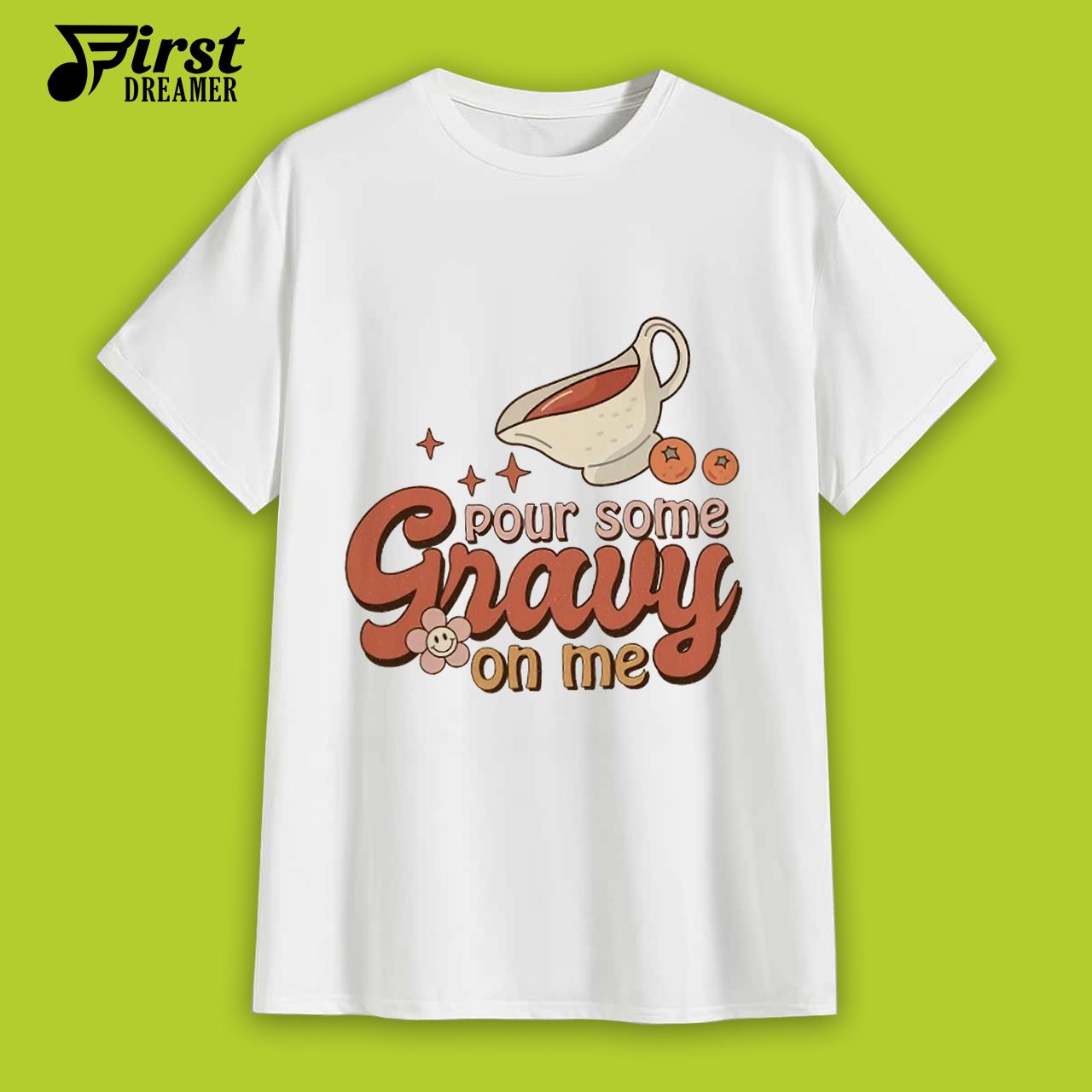 Funny Thanksgiving Shirts Pour Some Gravy On Me