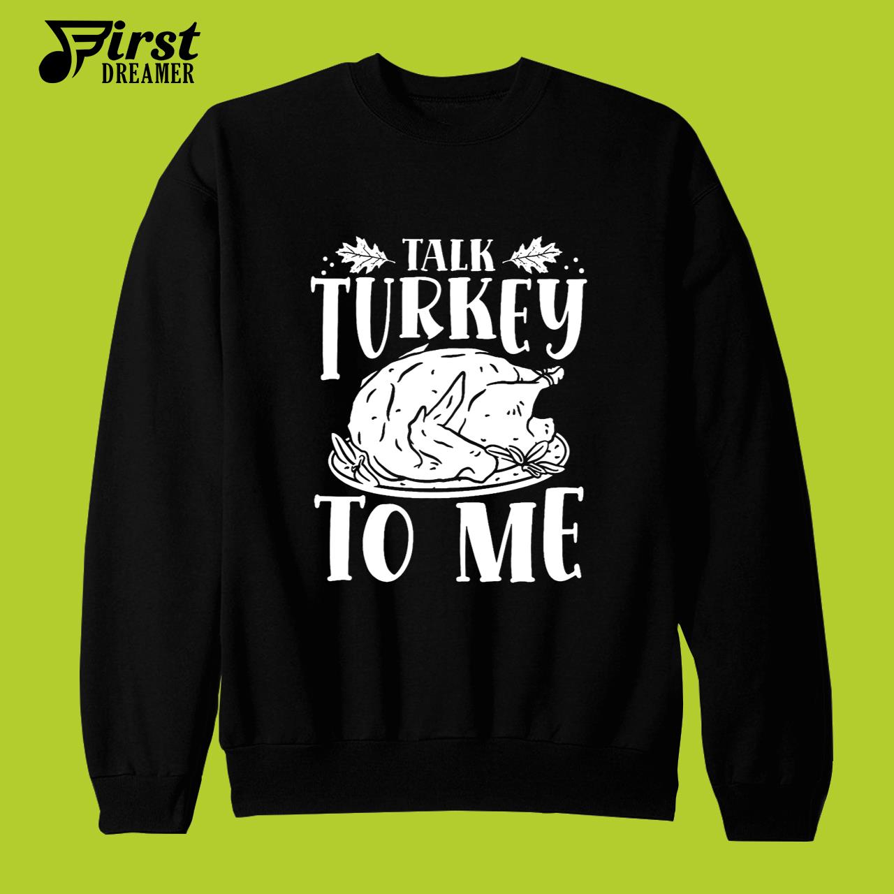 Funny Thanksgiving Shirts Talk Turket To Me