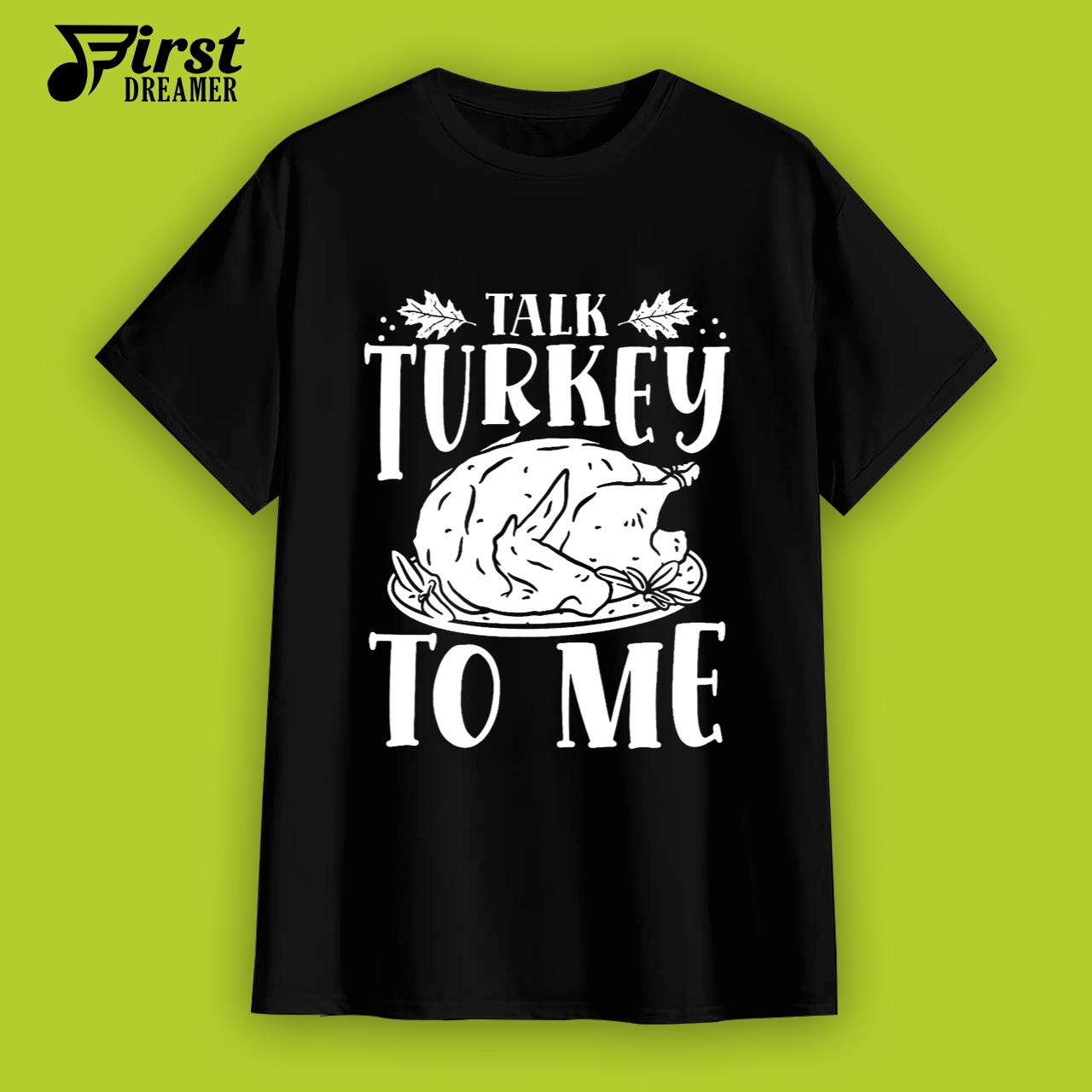 Funny Thanksgiving Shirts Talk Turket To Me