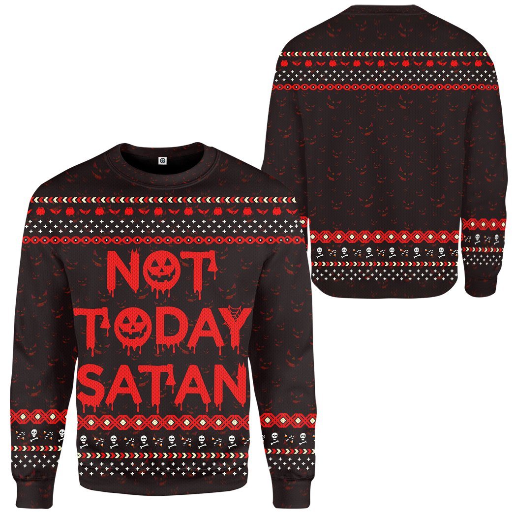 Not Today Satan Ugly Custom Sweatshirt Apparel- Best Christmas Gifts 2023