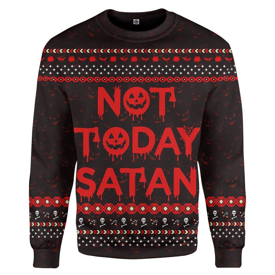 Not Today Satan Ugly Custom Sweatshirt Apparel- Best Christmas Gifts 2023