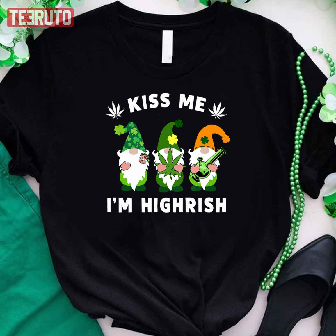 Gnomies Kiss Me I'm Highrish Weed Pot Leaf St Patrick's Day Unisex T-Shirt Gnomies Kiss Me I'm Highrish Weed Pot Leaf St Patrick's Day Unisex T-Shirt