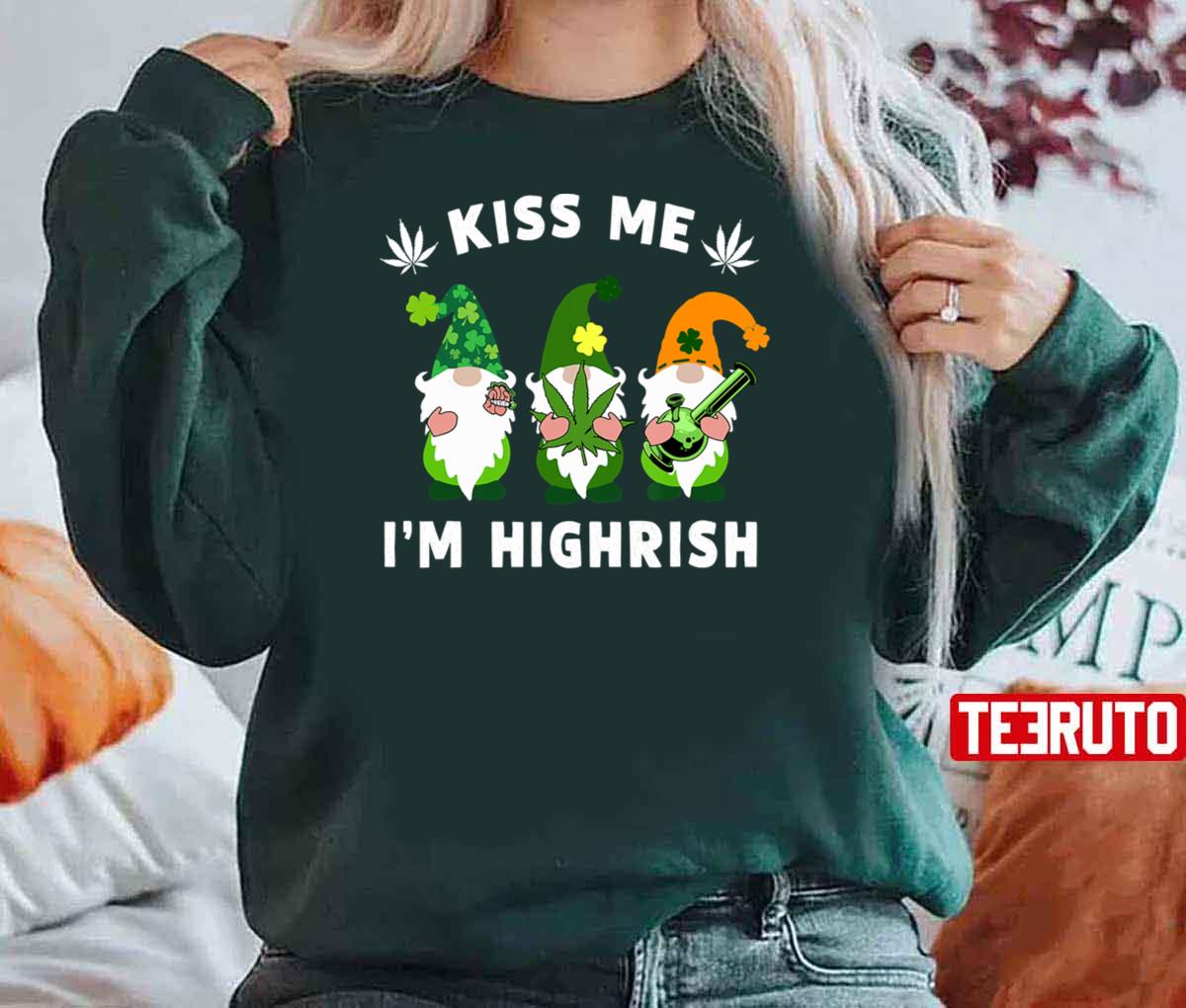 Gnomies Kiss Me I'm Highrish Weed Pot Leaf St Patrick's Day Unisex T-Shirt Gnomies Kiss Me I'm Highrish Weed Pot Leaf St Patrick's Day Unisex T-Shirt