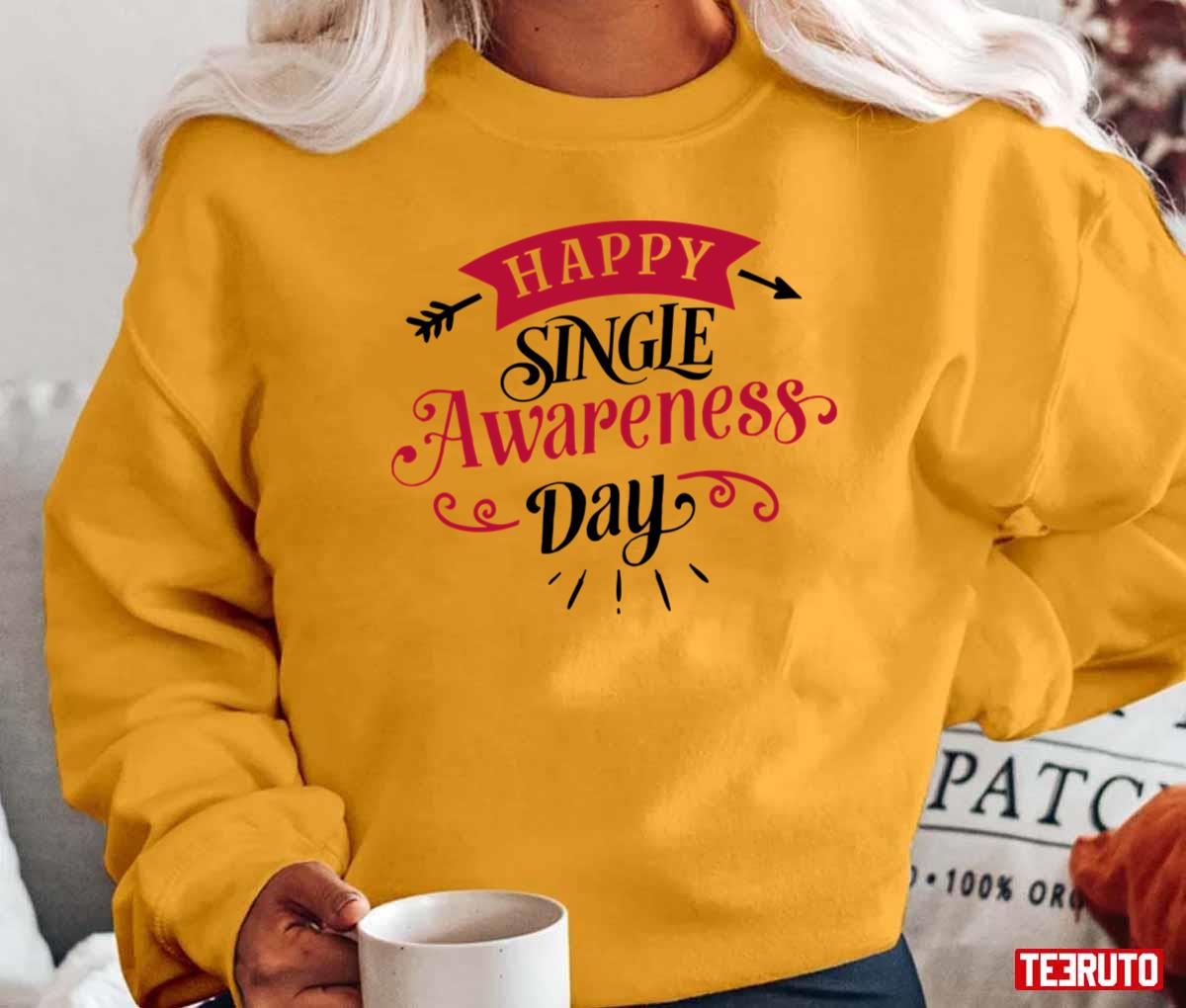 Happy Single Awareness Day Unisex T-Shirt