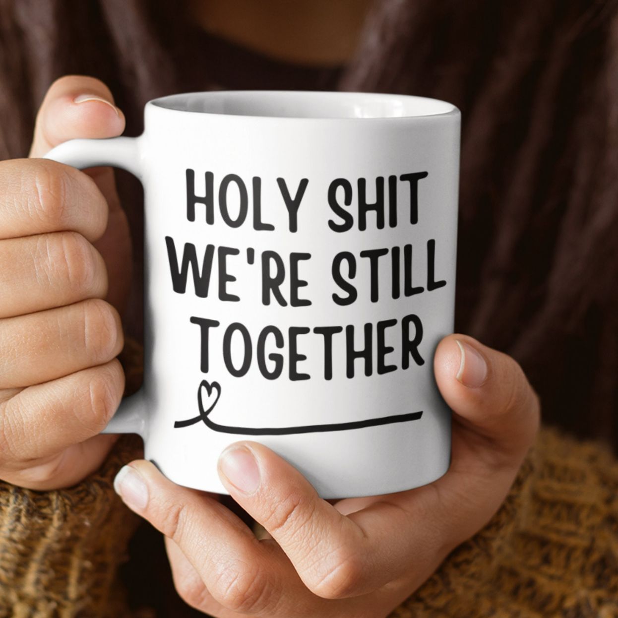 Holy Shit Were Still Together Coffee Mug Valentines Day Gift