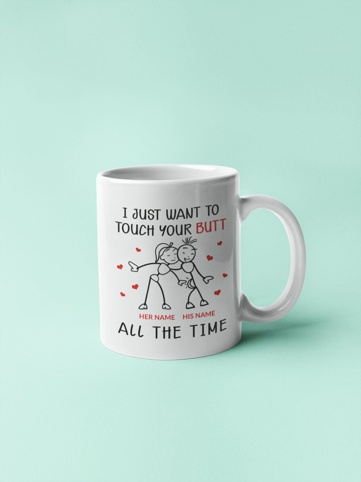 I Just Want To Touch Your Butt Valentine Mug