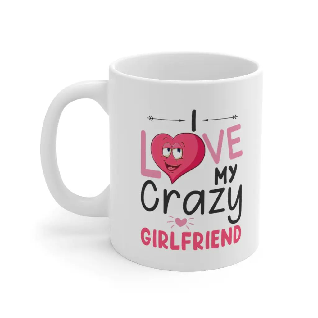 I Love My Crazy Girlfriend Valentine Mug