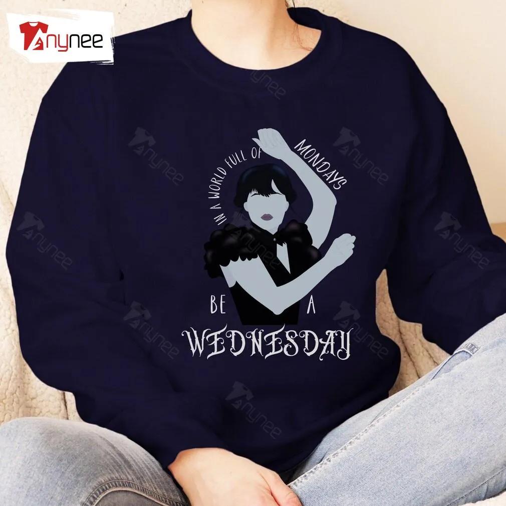 In A World Full Of Mondays Be A Wednesday Addams Sweatshirt Black
