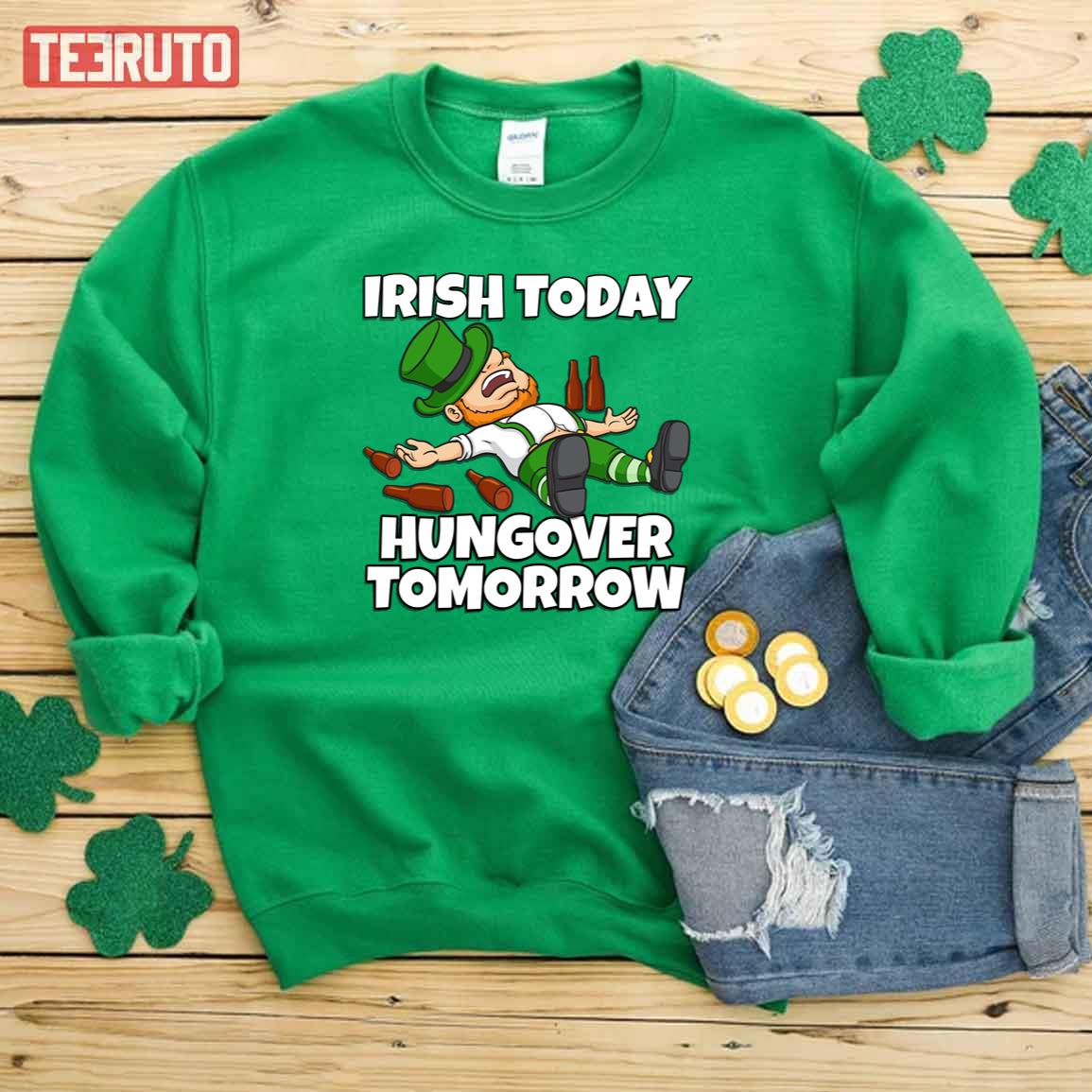 Irish Today Hungover Tomorrow St Patricks Day Unisex T-Shirt