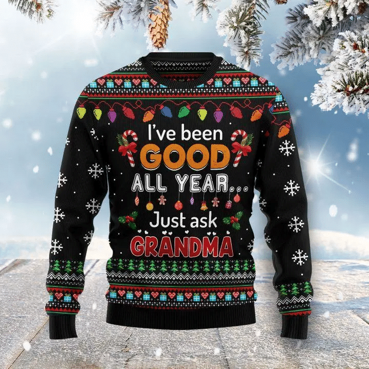 Ive Been Good All Year Just Ask Grandma Ugly Christmas Sweater – Best Christmas Gifts 2023