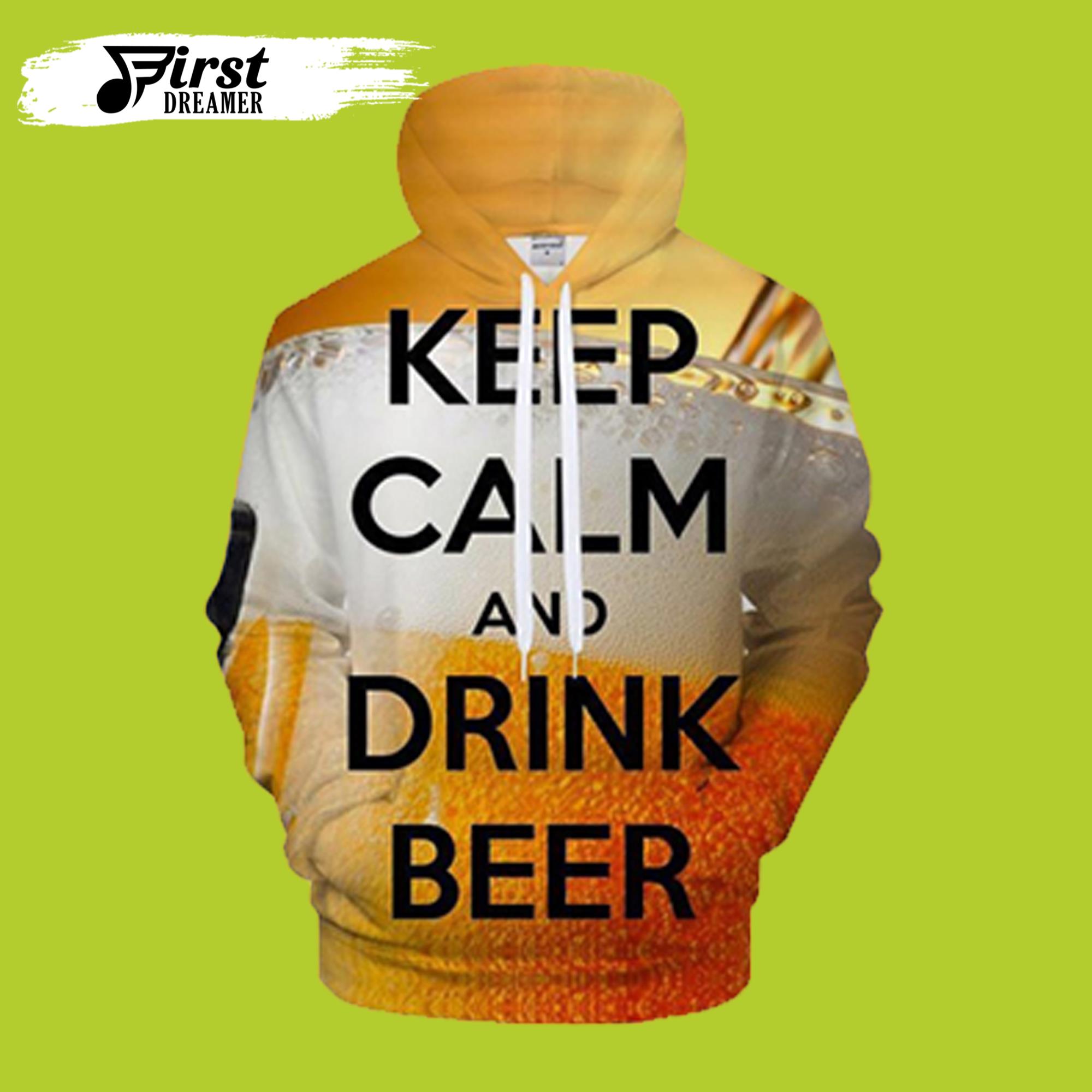 Keep Calm Drink Beer 3D Beer Hoodies