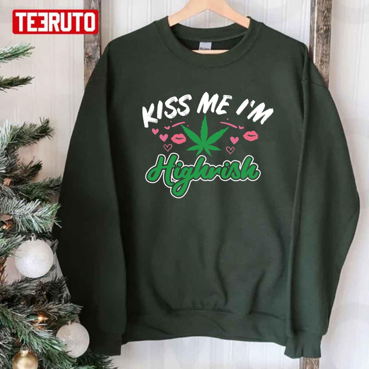 Kiss Me I’m Highrish St Patricks Day Weed Unisex T-Shirt