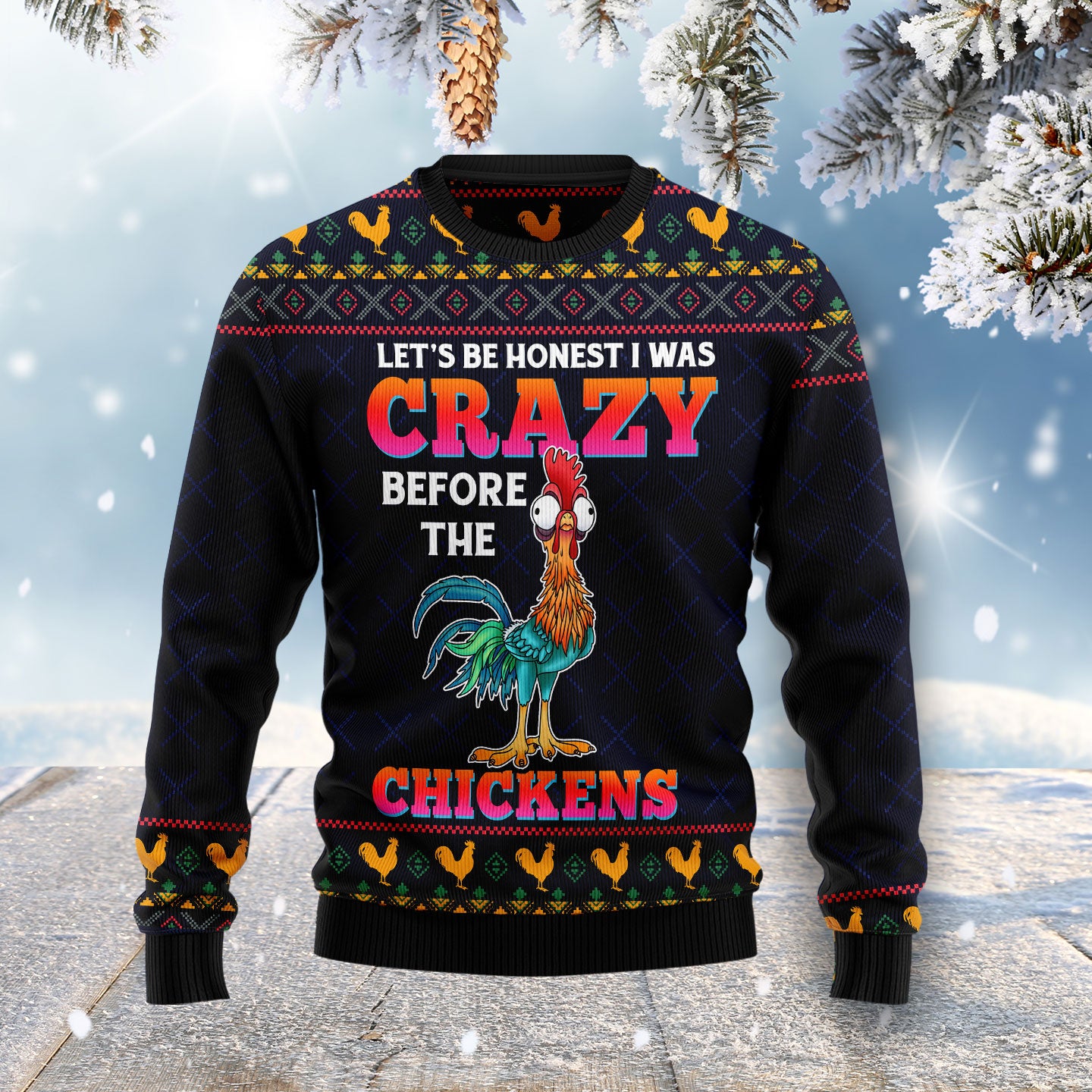 Let’s Be Honest I Was Crazy Before The Chickens HT021117 Ugly Christmas Sweater- Best Christmas Gifts 2023