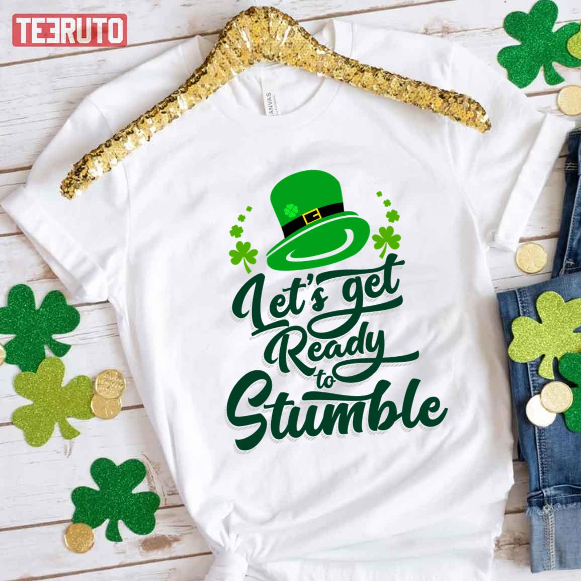 Let’s Get Ready To Stumble St Patricks Day Unisex T-Shirt – Teeruto