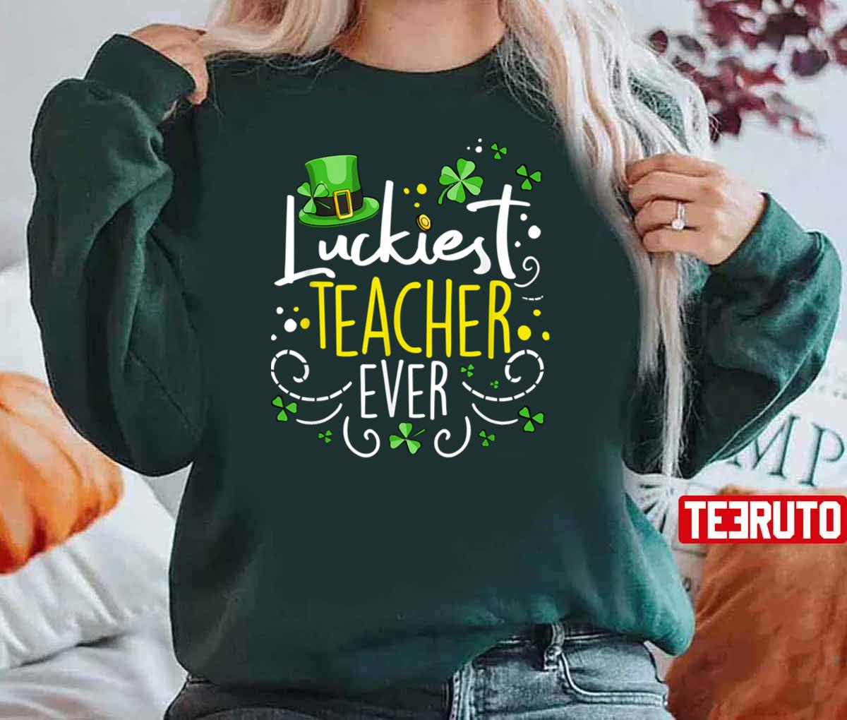 Luckiest Teacher Ever Funny Teacher St. Patrick’s Day Unisex T-Shirt