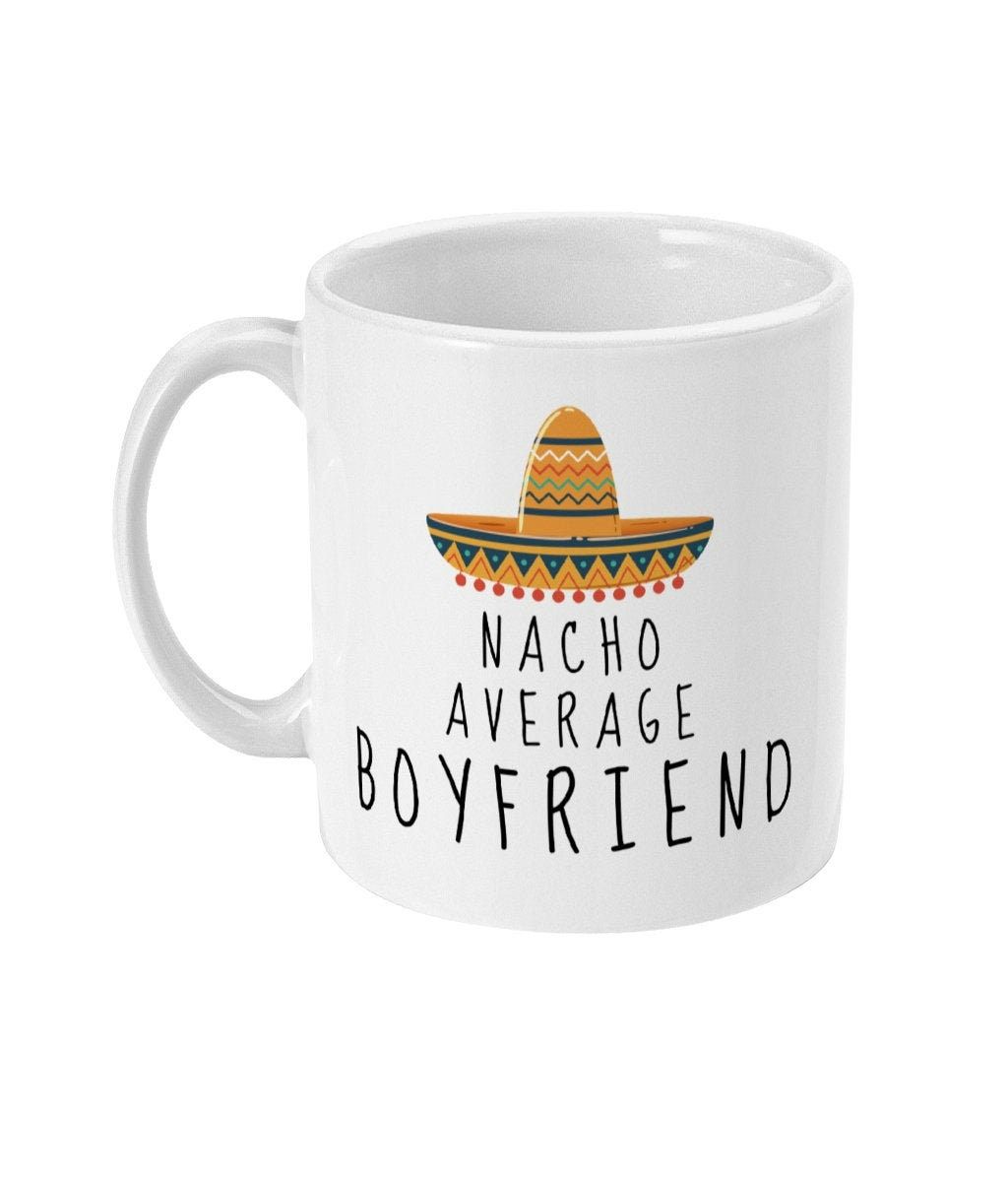 Nacho Average Boyfriend Valentines Gift For Him Mug