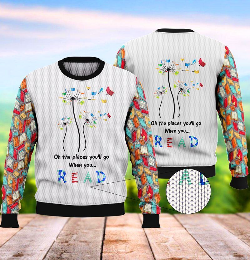 Oh The Places Youll Go When You Read Ugly Christmas Sweater- Best Christmas Gifts 2023