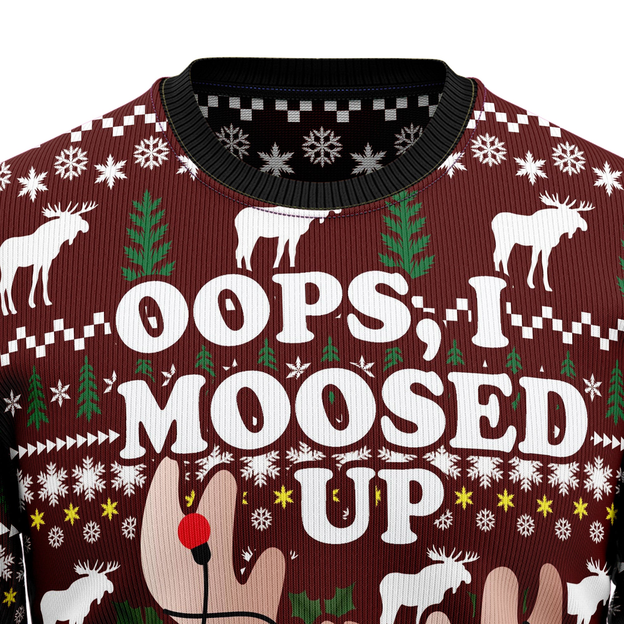 Oops, I Moosed Up TY610 Ugly Christmas Sweater- Best Christmas Gifts 2023