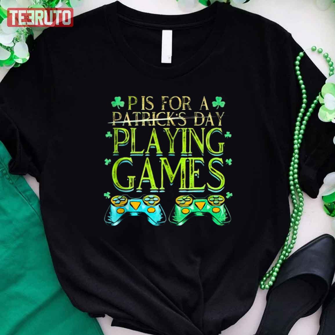 P Is For Playing Games St Patricks Day Unisex T-Shirt