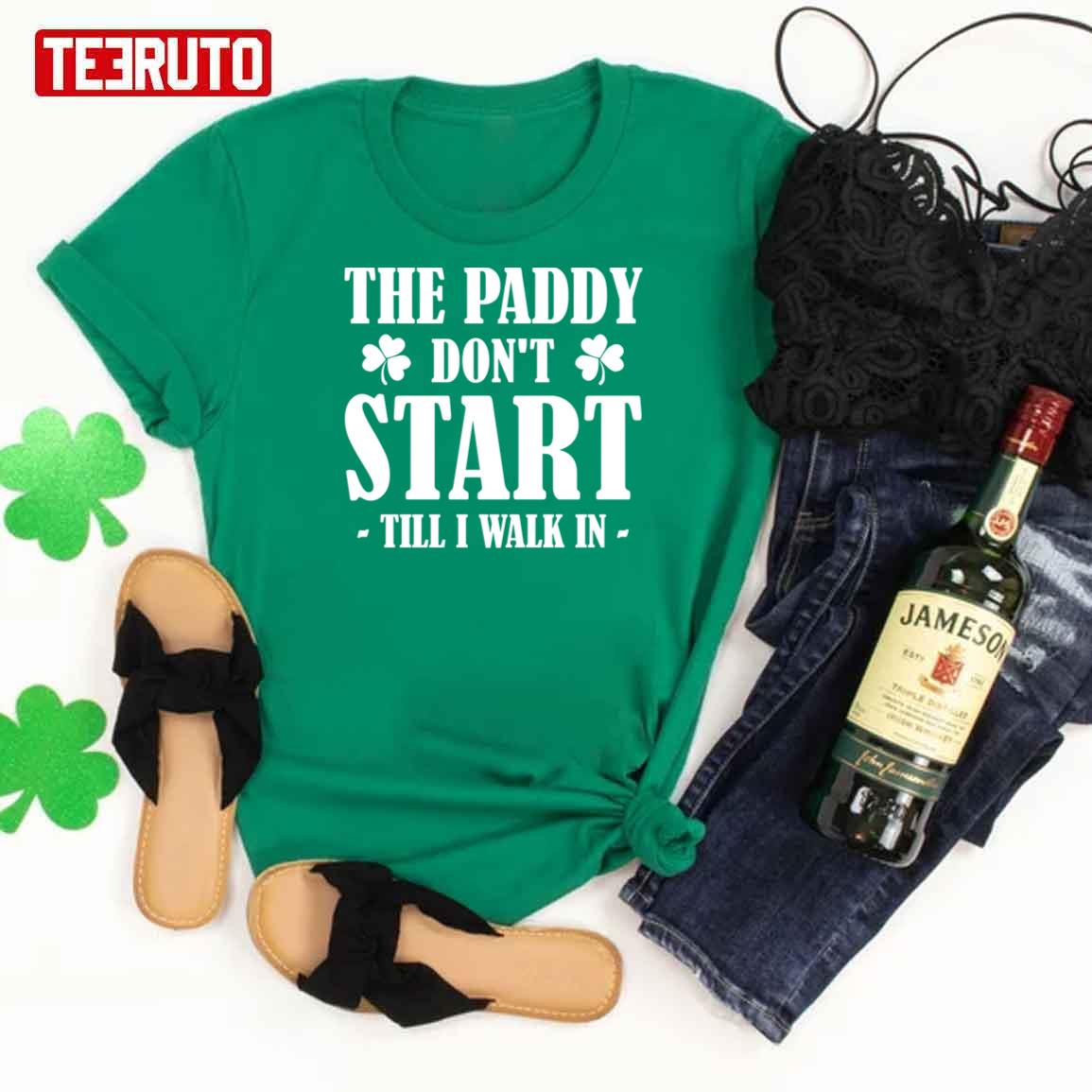 Paddy Don't Start Til I Walk In St Patricks Day Party Unisex T-Shirt Paddy Don't Start Til I Walk In St Patricks Day Party Unisex T-Shirt