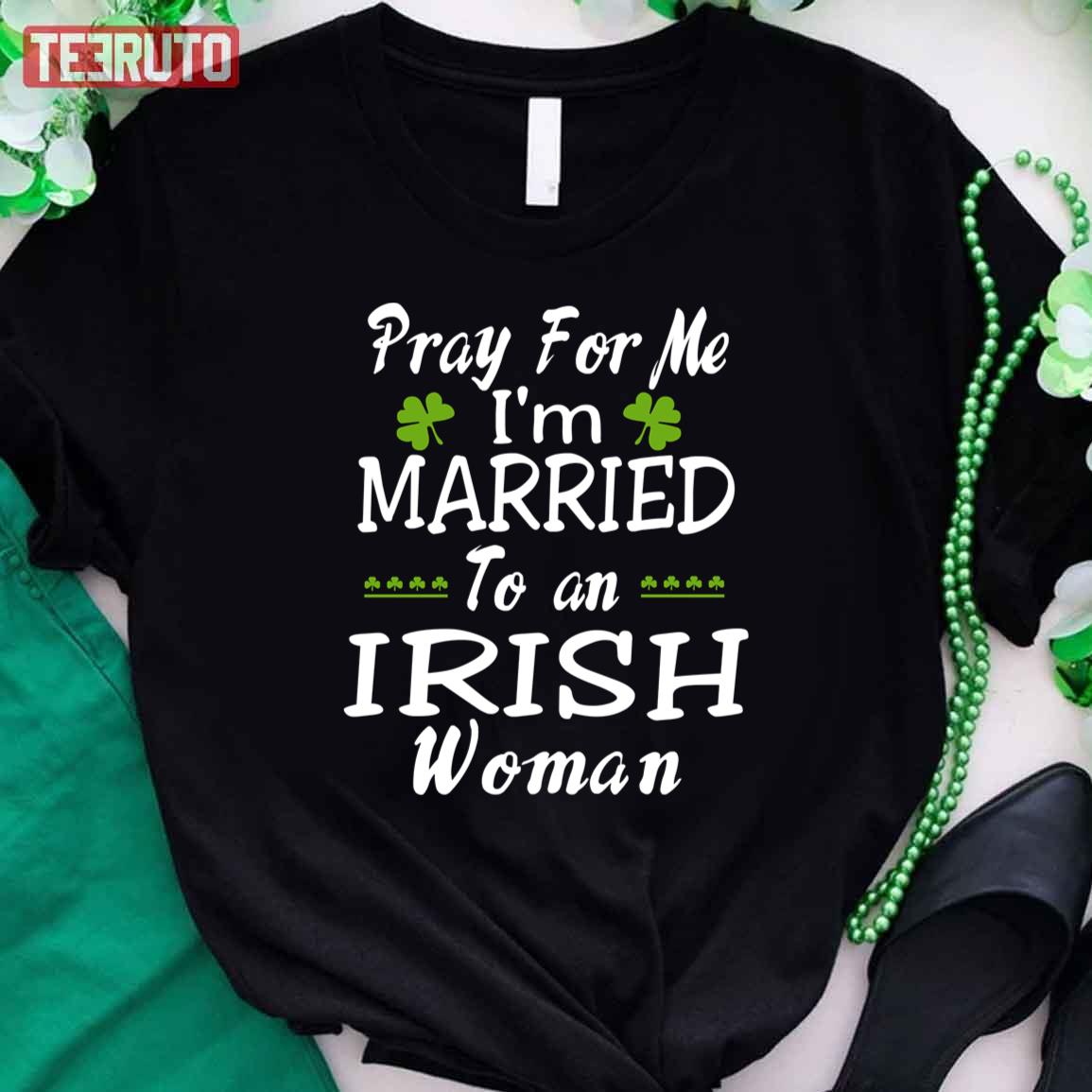 Pray For Me I’m Married To An Irish Woman Unisex T-Shirt