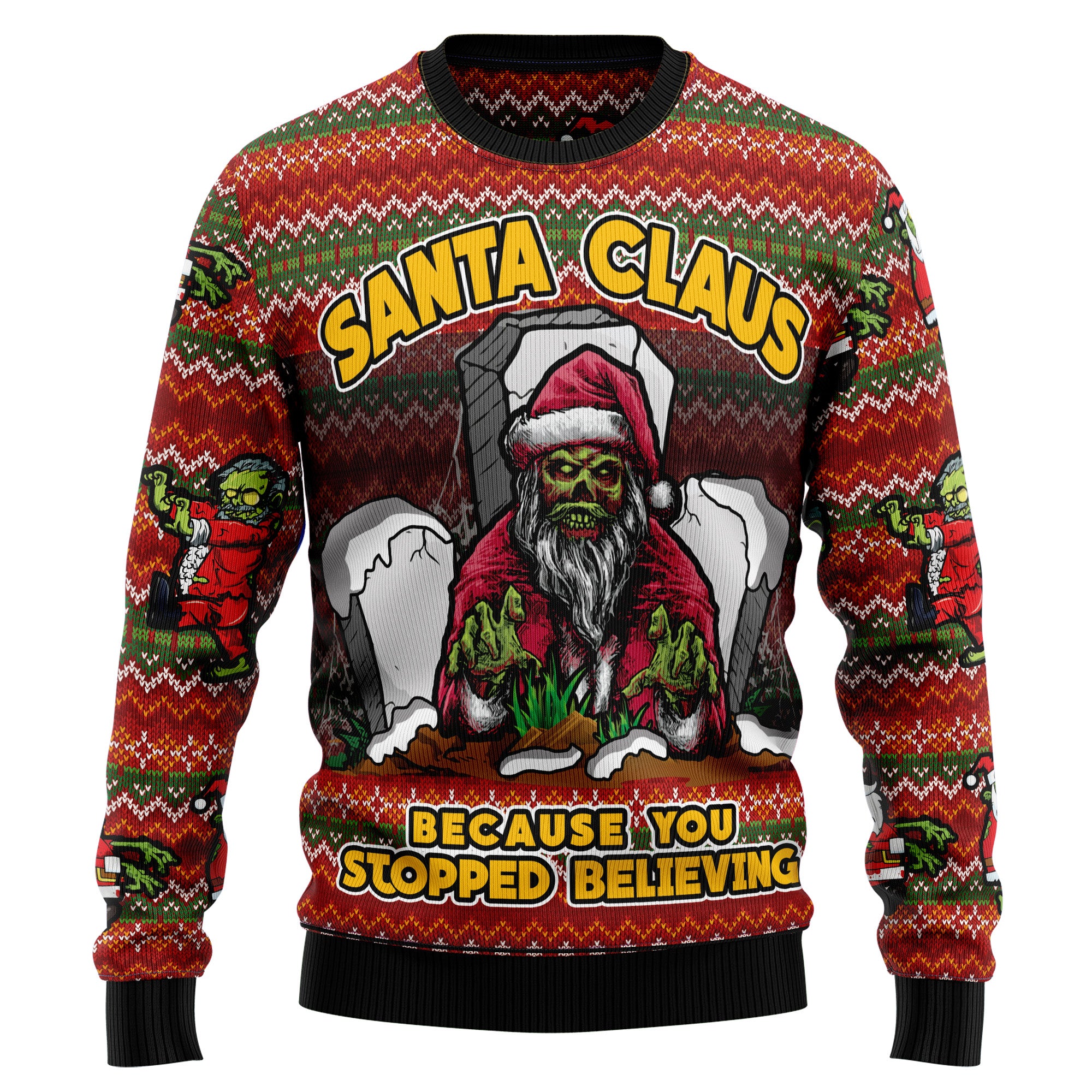 Santa Claus Zombie Because You Stopped Believing HT100908 Ugly Sweater- Best Christmas Gifts 2023