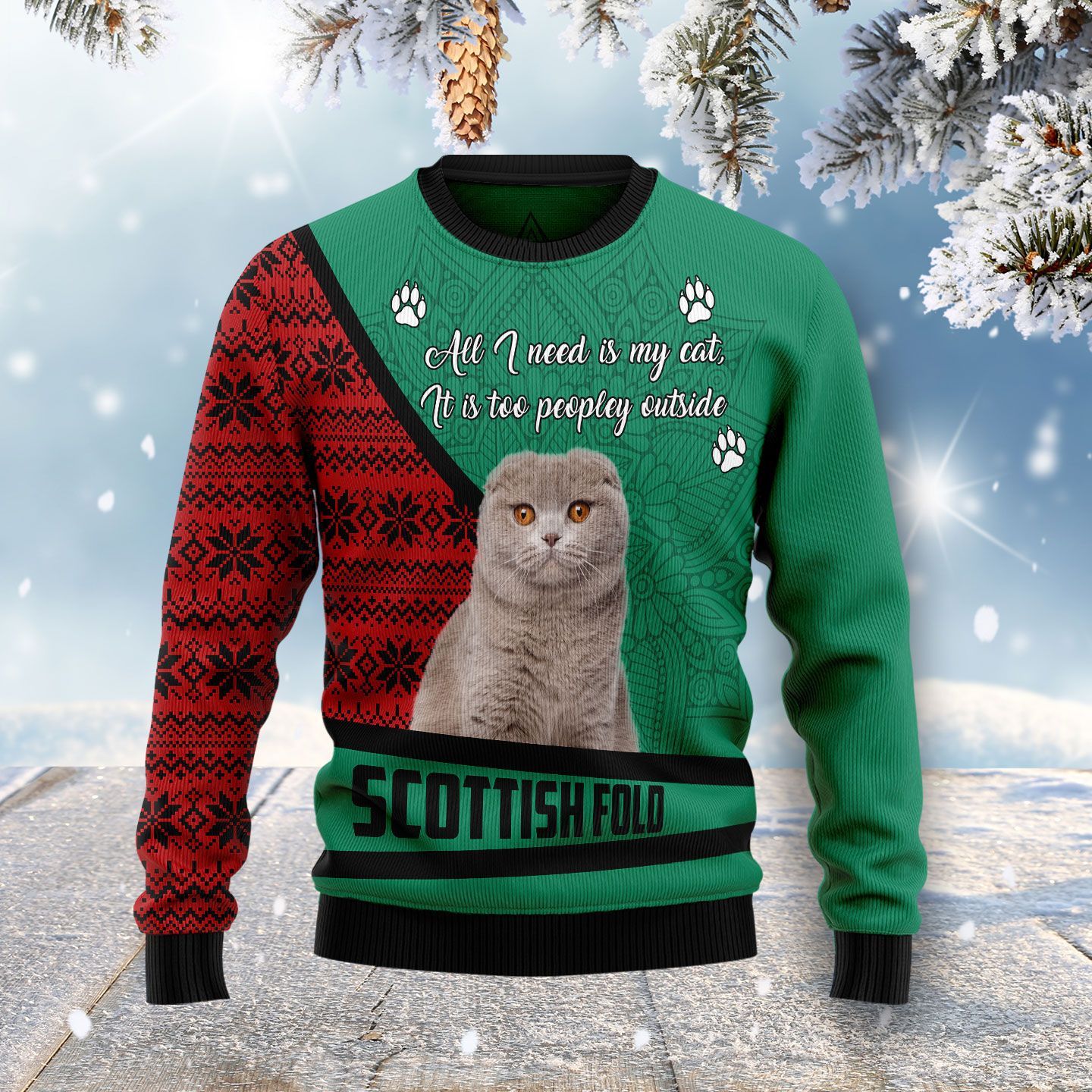 Scottish Fold All I Need Is My Cat It?S Too Peopley Outside Ugly Christmas Sweater – Best Christmas Gifts 2023
