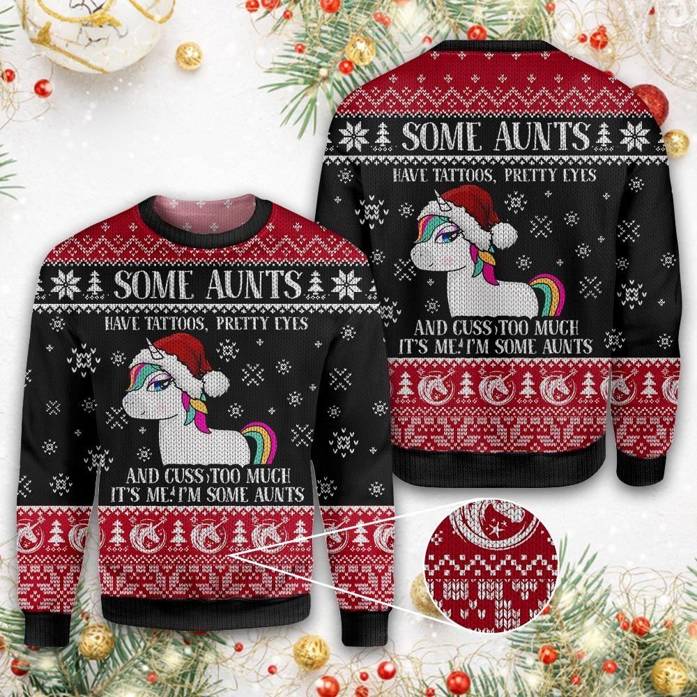 Some Aunt Have Tattoos Pretty Eyes Christmas Ugly Christmas Sweater- Best Christmas Gifts 2023