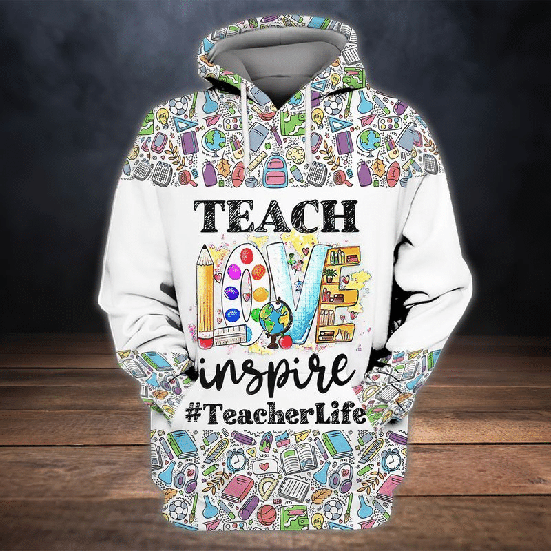 Teacher Shirt Awesome Teach Love Inspire Teacher Life 3D Hoodie