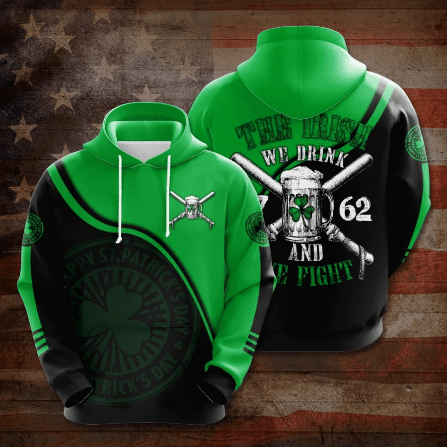 The Irish We Drink St Patricks Day 3D Hoodie