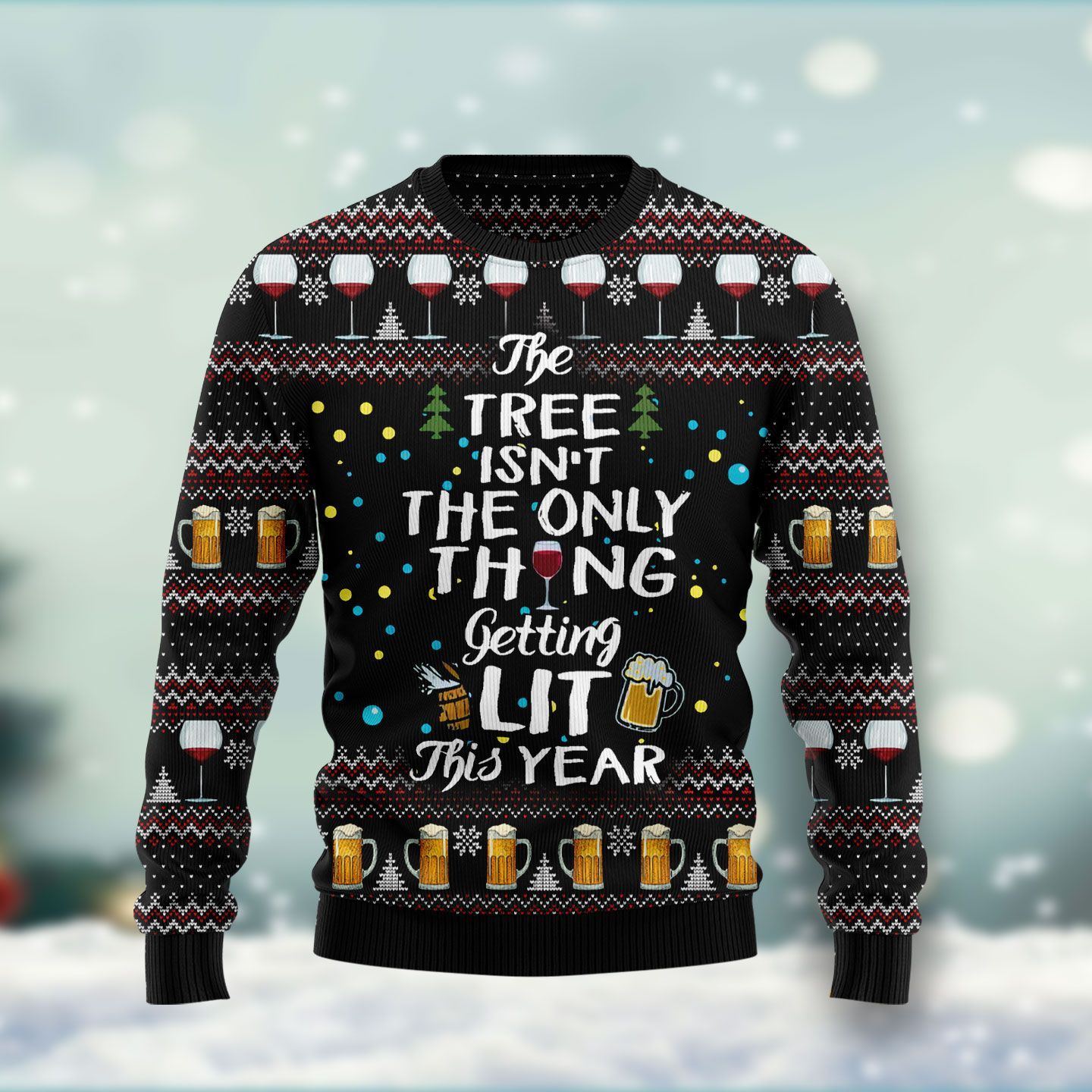 The Tree Isn?T The Only Thing Getting Lit Ugly Christmas Sweater – Best Christmas Gifts 2023